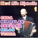HITOVI MISE MIJATOVICA 1 - Ceca, Miroslav, Snezana, Milos, Vesna